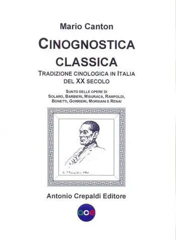 Cinognostica classica. Tradizione cinologica in Italia del XX secolo. Sunto delle opere di Solaro, Barbieri, Misuraca, Rampoldi, Bonetti, Gorrieri, Morsiani e Renai