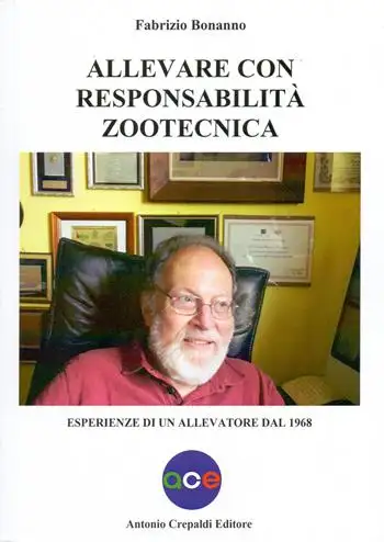 Allevare con responsabilità zootecnica. Esperienze di un allevatore dal 1968. Ediz. illustrata