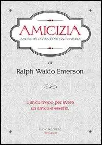 Amicizia. Amore, prudenza, politica e natura