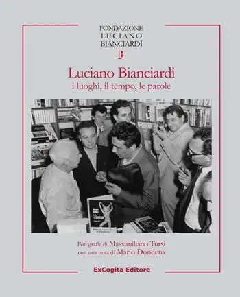 Luciano Bianciardi i luoghi, il tempo, le parole