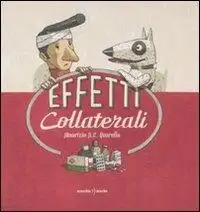 Effetti collaterali. Ediz. illustrata