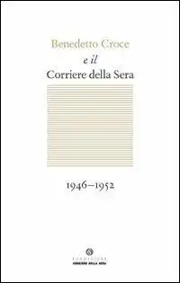 Benedetto Croce e il Corriere della Sera