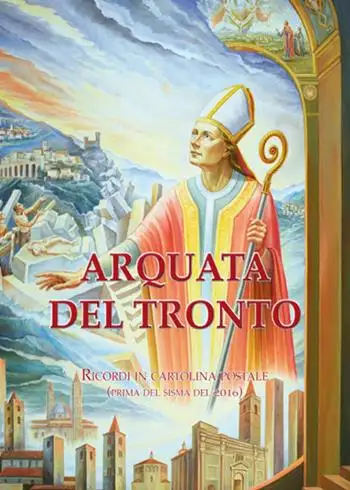 Arquata del Tronto. Ricordi in cartolina postale (prima del sisma 2016)