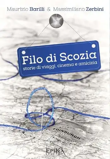 Filo di Scozia. Storie di viaggi, cinema e amicizia