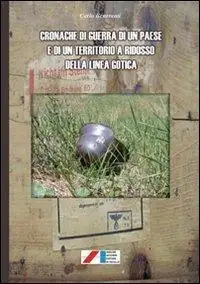 Cronache di guerra di un paese e di un territorio a ridosso della linea gotica