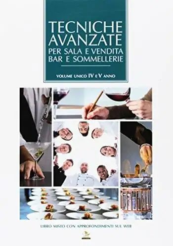 Tecniche avanzate per sala e vendita, bar e sommellerie. Volume unico 4° e 5° anno. Per le Scuole superiori. Con espansione online