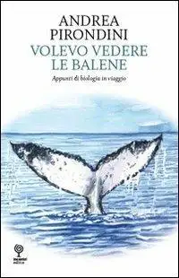 Volevo vedere le balene. Appunti di biologia in viaggio