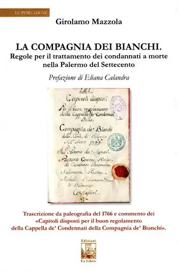 La compagnia dei bianchi. Regole per il trattamento dei condannati a morte nella Palermo del Settecento