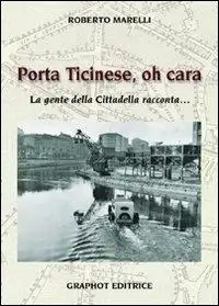 Porta Ticinese, oh cara. La gente della cittadella racconta...