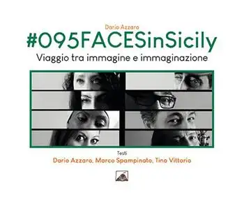 #095FACESinSicily. Viaggio tra immagine e immaginazione. Ediz. illustrata